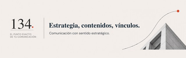 134 Comunicación: estrategia, contenidos, vínculos